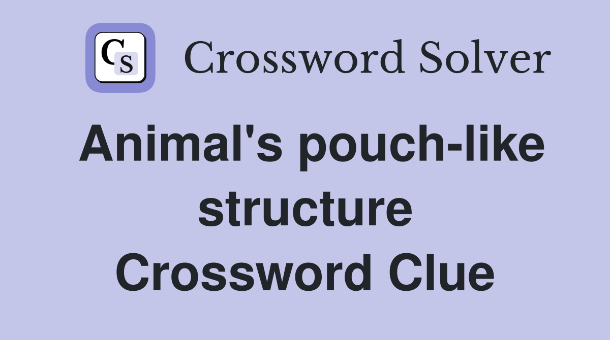 Animal's pouch-like structure - Crossword Clue Answers - Crossword Solver